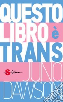 Questo libro è trans libro di Dawson Juno; Di Stefano-Abichain F. (cur.)