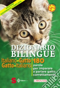 Dizionario bilingue italiano-gatto, gatto-italiano. 180 parole per imparare a parlare gatto correntemente libro di Cuvelier Jean; Marchesini R. (cur.)