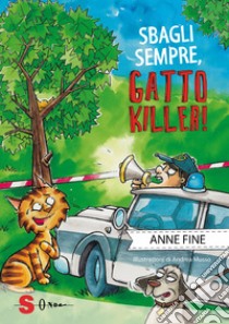 Sbagli sempre, gatto killer! libro di Fine Anne