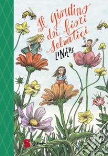 Il giardino dei fiori selvatici libro di Liniers; Panfilo A. (cur.)