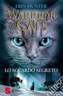 Lo sguardo segreto. Warrior cats libro di Hunter Erin