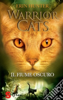 Il fiume oscuro. Warrior cats libro di Hunter Erin