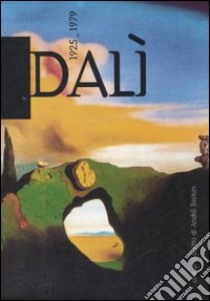 Dalì 1925-1979 libro di Dalì Salvador; Breton André; Bandinelli A. (cur.)