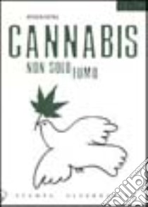 Cannabis non solo fumo libro di Parrella Bernardo