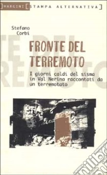 Fronte del terremoto. I giorni caldi del sisma in val Nerina raccontati da un terremotato libro di Corbi Stefano