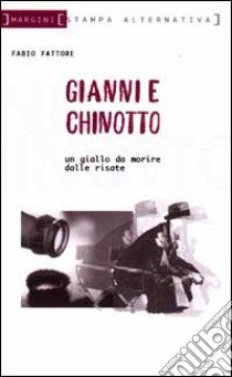 Gianni e Chinotto. Un giallo da morire dalle risate libro di Fattore Fabio