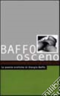 Baffo osceno. Le poesie erotiche di Giorgio Boffo libro di Dotti M. (cur.)