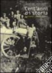 Cent'anni di storia. Sorano 1860-1960 libro di Dominici Franco