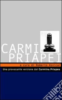 Carmi priapei. Testo originale a fronte libro di Asnicar R. (cur.)