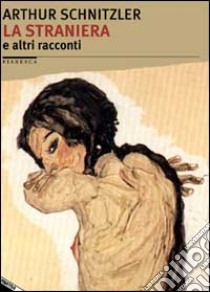 La straniera e altri racconti libro di Schnitzler Arthur