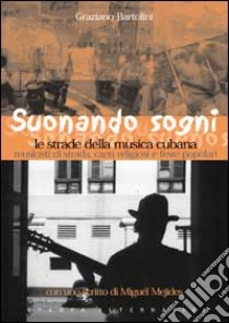 Suonare sogni a Cuba. Tocar sueños en Cuba. Con CD audio libro di Bartolini Graziano; Mejides Miguel