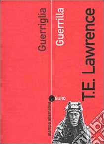 Guerriglia-Guerrilla libro di Lawrence Thomas Edward; Dotti M. (cur.)