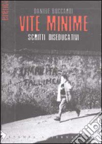 Vite minime. Scritti diseducativi libro di Boccardi Daniele