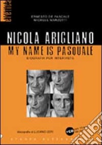 Nicola Arigliano. My name is Pasquale. Con CD Audio libro di De Pascale Ernesto; Manzotti Michele