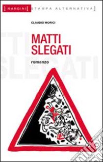 Matti slegati libro di Morici Claudio