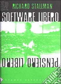 Software libero pensiero libero. Vol. 1 libro di Stallman Richard; Parrella B. (cur.); Associazione Sofware Libero (cur.)