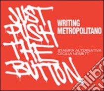 Writing metropolitano-Just push the button. Ediz. italiana e inglese libro di Monfeli Stefano