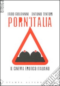 Porn'Italia. Il cinema erotico italiano libro di Giovannini Fabio; Tentori Antonio