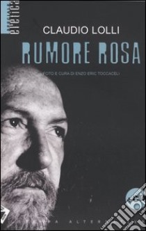 Rumore rosa. Con CD audio libro di Lolli Claudio; Toccaceli E. E. (cur.)