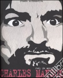 Charles Manson libro di De Amicis Rudy P.