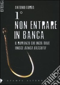 Primo non entrare in banca libro di Gorba Antonio