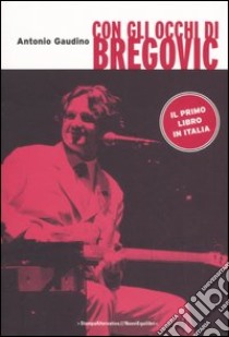 Con gli occhi di Bregovic libro di Gaudino Antonio