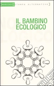 Il bambino ecologico libro di De Luca A. (cur.)