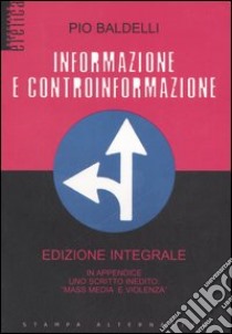 Informazione e controinformazione. Ediz. integrale libro di Baldelli Pio