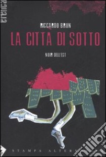 La città di sotto libro di Brun Riccardo