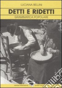 Detti e ridetti. Grammatica popolare libro di Bellini Luciana