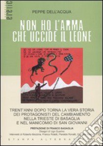 Non ho l'arma che uccide il leone libro di Dell'Acqua Peppe