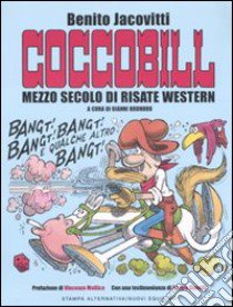 Coccobill. Mezzo secolo di risate western libro di Jacovitti Benito; Brunoro G. (cur.)