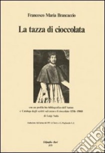 La tazza di cioccolata libro di Brancaccio Francesco M.; Sada L. (cur.)
