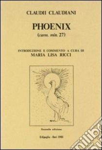 Phoenix libro di Claudiano Claudio