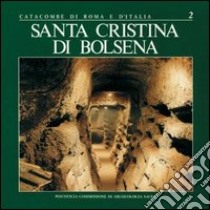 La catacomba di Santa Cristina a Bolsena libro di Carletti Carlo; Fiocchi Nicolai Vincenzo