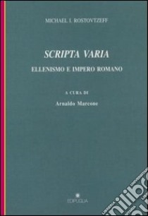 Scripta varia. Ellenismo e impero romano libro di Rostovcev Mihail I.; Marcone A. (cur.)