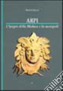 Arpi. L'ipogeo della Medusa e la necropoli libro di Mazzei Marina