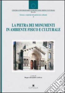 La pietra dei monumenti in ambiente fisico e culturale libro di Lefèvre R. A. (cur.)