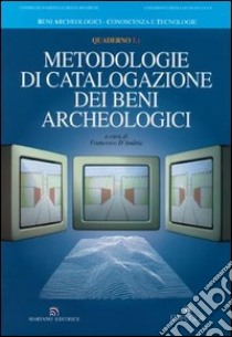 Metodologie di catalogazione dei beni archeologici. Quaderno. Vol. 1/2 libro di D'Andria F. (cur.)