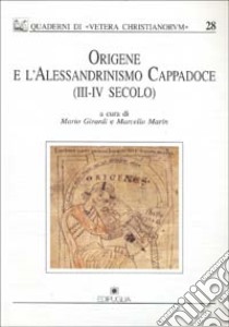 Origene e l'alessandrinismo cappadoce (III-IV secolo) libro di Marin M. (cur.); Girardi M. (cur.)