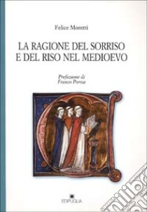 La ragione del sorriso e del riso nel Medioevo libro di Moretti Felice