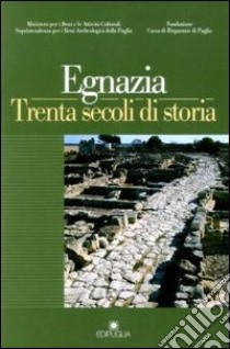 Egnazia. Trenta secoli di storia libro di Cinquepalmi A. (cur.); Cocchiaro A. (cur.)