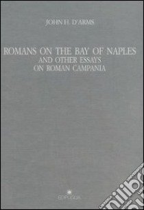 Romans on the bay of Naples and other essay on roman Campania libro di D'Arms John H.; Zevi F. (cur.)