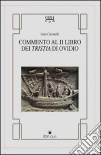 Commento al libro dei Tristia di Ovidio libro di Ciccarelli Irma