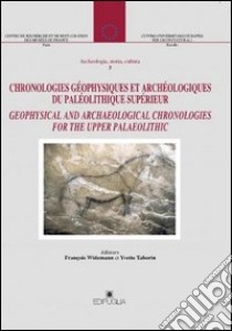 Chronologies géographiques et archéologiques du paléolithique superieur. Geophysical and archaeological chronologies for the upper palaelithic libro di Widemann F. (cur.); Taborin Y. (cur.)