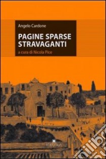 Pagine sparse stravaganti libro di Cardone Angelo; Pice N. (cur.)