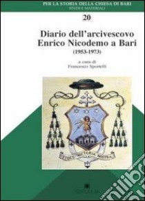 Diario dell'arcivescovo Enrico Nicodemo a Bari (1953-1973) libro di Sportelli F. (cur.)