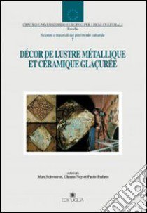 Décor de lustre métallique et céramique glaçurée libro di Peduto P. (cur.); Ney C. (cur.); Schvoerer M. (cur.)