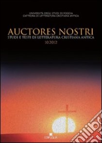 Auctores nostri. Studi e testi di letteratura cristiana antica (2012). Vol. 10 libro di Marin M. (cur.); Lomiento V. (cur.)