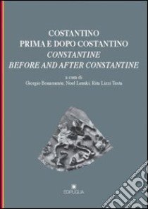 Costantino prima e dopo Costantino. Ediz. italiana e inglese libro di Bonamente G. (cur.); Lenski N. (cur.); Lizzi Testa R. (cur.)